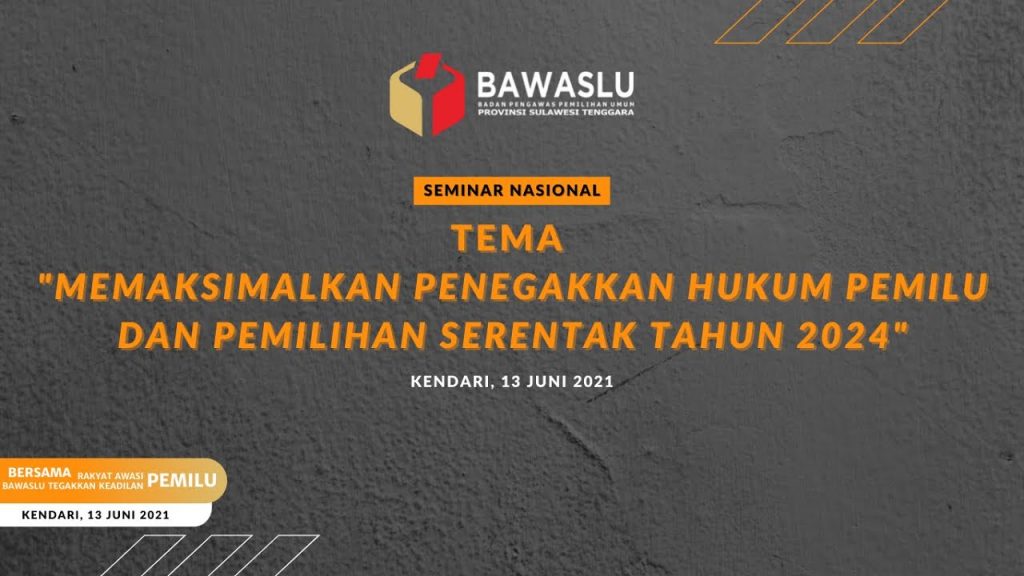 SEMINAR NASIONAL – Tema “Memaksimalkan Penegakkan Hukum Pemilu dan Pemilihan Serentak Tahun 2024”