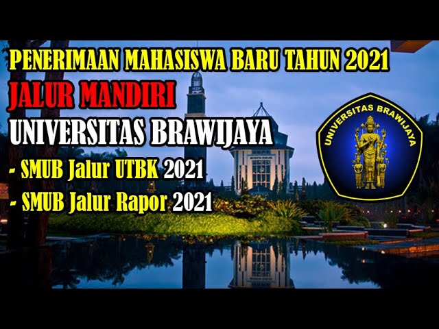Penerimaan Mahasiswa Baru JALUR MANDIRI UNIVERSITAS BRAWIJAYA TAHUN 2021